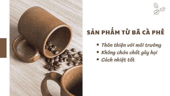 Các đặc điểm nổi bật của sản phẩm từ bã cà phê