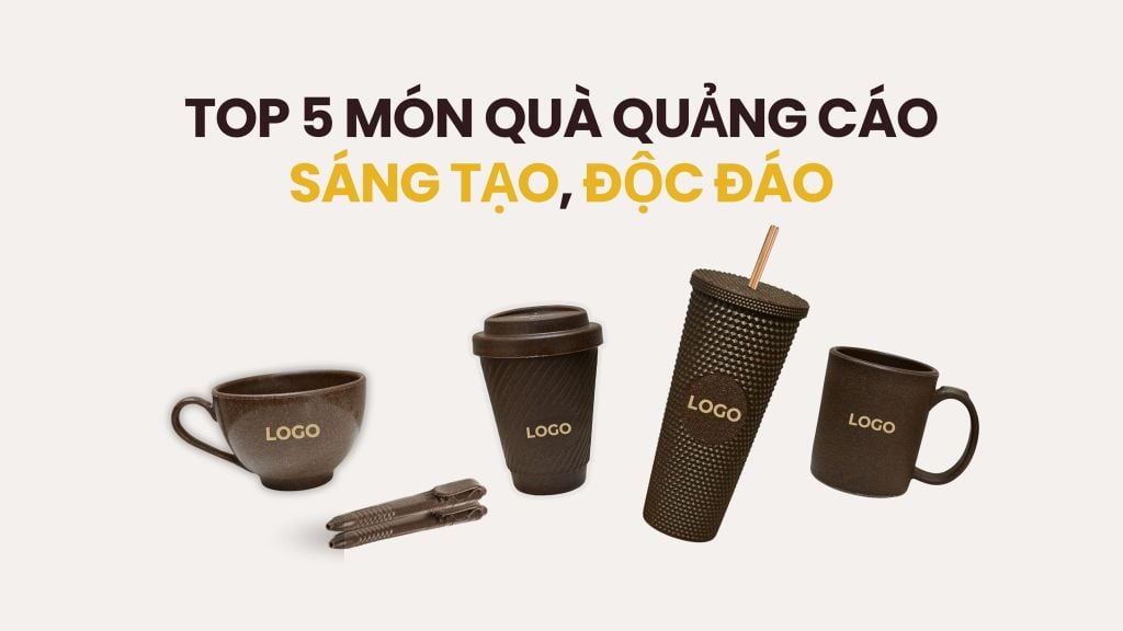 TOP 5 MÓN QUÀ QUẢNG CÁO SÁNG TẠO, ĐỘC ĐÁO