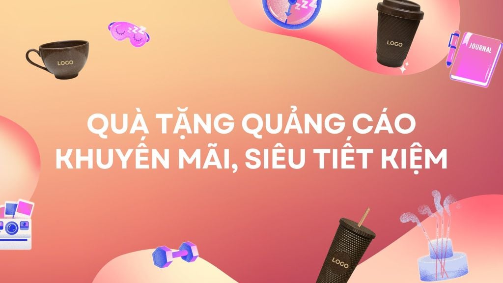 QUÀ TẶNG QUẢNG CÁO KHUYẾN MÃI, SIÊU TIẾT KIỆM