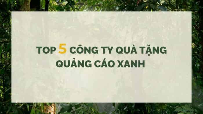 CÁC CÔNG TY QUÀ TẶNG QUẢNG CÁO XANH