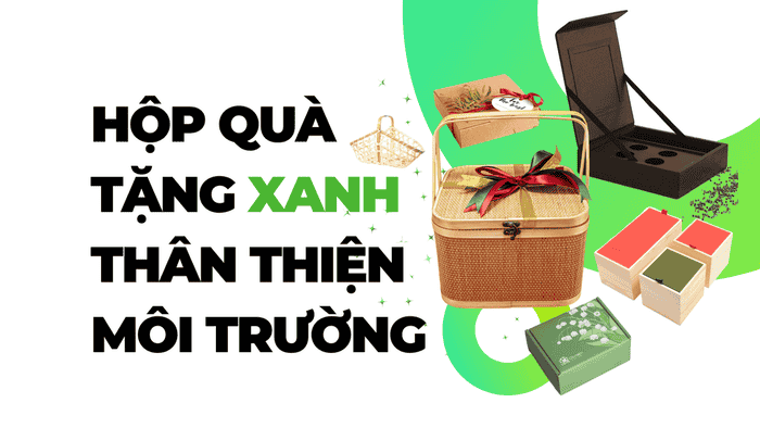 MẪU HỘP QUÀ TẶNG XANH - THÂN THIỆN MÔI TRƯỜNG