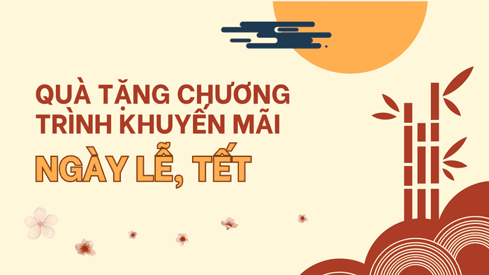 QUÀ TẶNG CHƯƠNG TRÌNH KHUYẾN MÃI NGÀY LỄ, TẾT