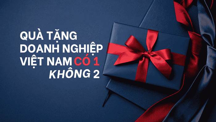 QUÀ TẶNG DOANH NGHIỆP VIỆT NAM CÓ 1 KHÔNG 2
