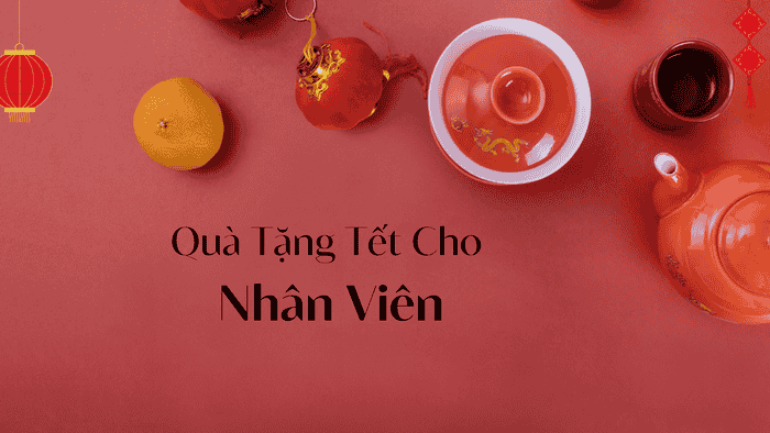 Quà Tặng Tết Cho Nhân Viên