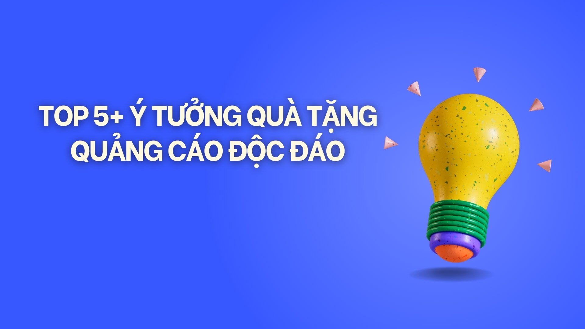 TOP 5+ Ý TƯỞNG QUÀ TẶNG QUẢNG CÁO ĐỘC ĐÁO