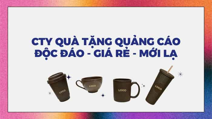 CTY QUÀ TẶNG QUẢNG CÁO ĐỘC ĐÁO - GIÁ RẺ - MỚI LẠ