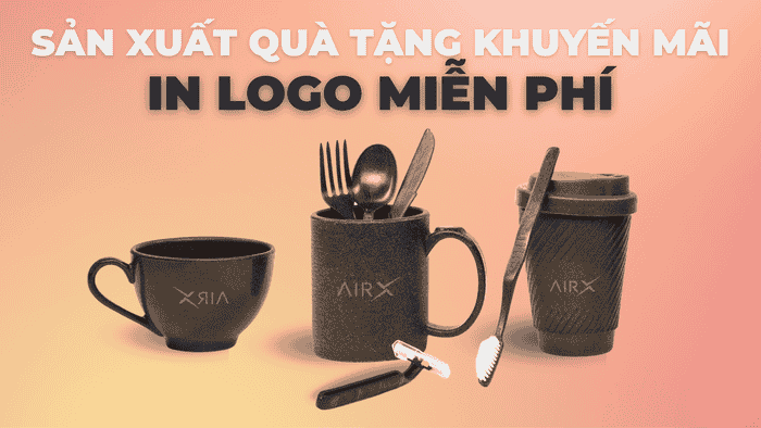 SẢN XUẤT QUÀ TẶNG KHUYẾN MÃI - IN LOGO MIỄN PHÍ