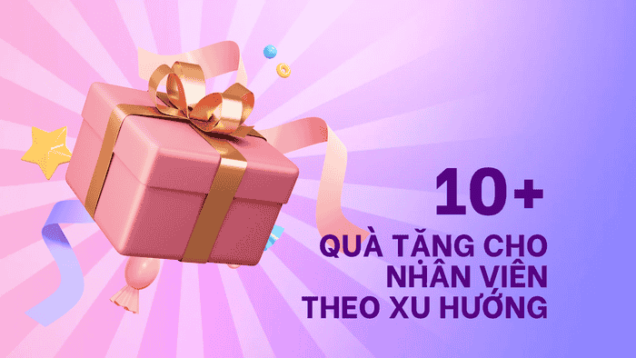 GỢI Ý 10+ QUÀ TẶNG CHO NHÂN VIÊN THEO XU HƯỚNG