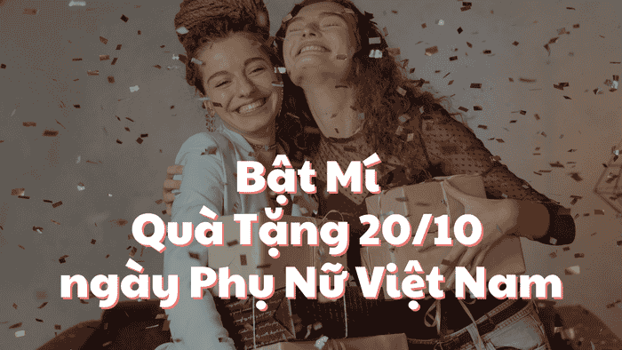 Bật Mí Quà Tặng 20/10 ngày Phụ Nữ Việt Nam