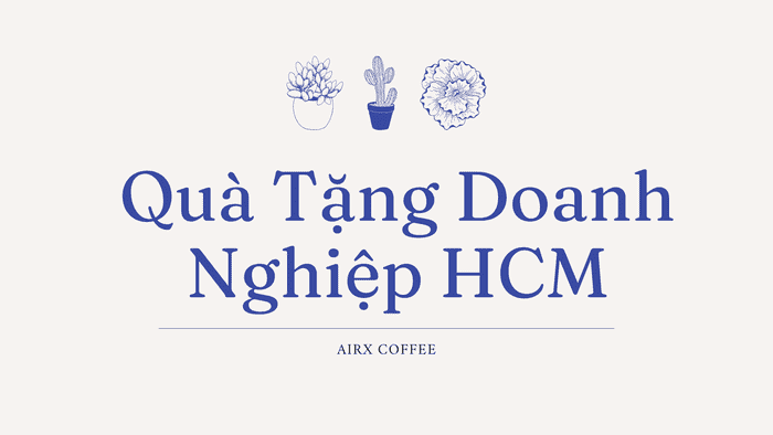 QUÀ TẶNG DOANH NGHIỆP HCM ĐỘC ĐÁO NHẤT