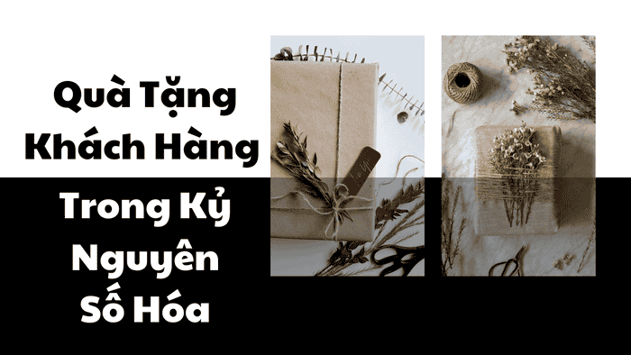 Quà Tặng Khách Hàng Trong Kỷ Nguyên Số Hóa