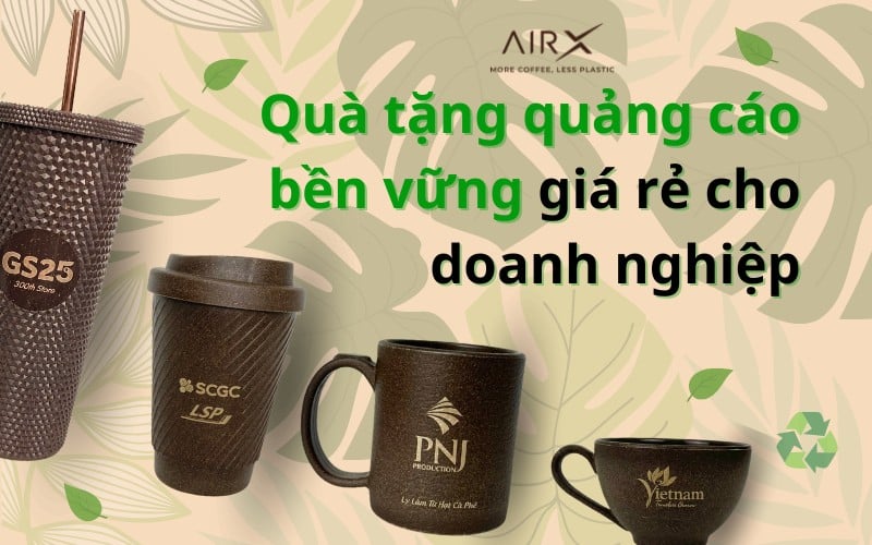 QUÀ TẶNG QUẢNG CÁO BỀN VỮNG GIÁ RẺ CHO DOANH NGHIỆP