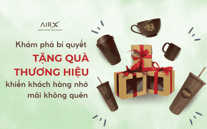 KHÁM PHÁ MÓN QUÀ THƯƠNG HIỆU KHIẾN KHÁCH HÀNG NHỚ MÃI KHÔNG QUÊN!