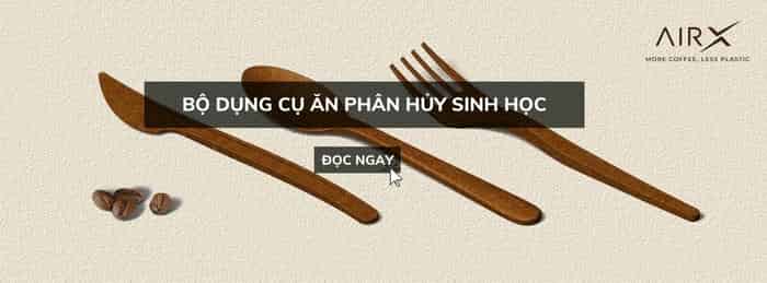 VÌ SAO NÊN SỬ DỤNG BỘ DỤNG CỤ ĂN PHÂN HỦY SINH HỌC?